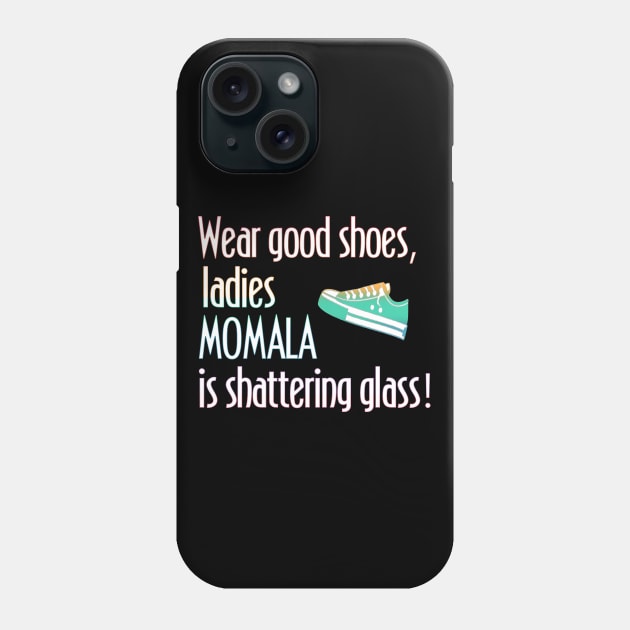 Wear Shoes Ladies Momala is Shattering Glass Phone Case by Timeforplay