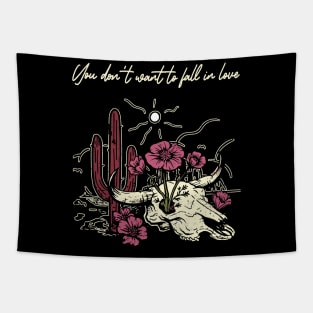 You Don't Want To Fall In Love Bull Skull Musics Flowers Cactus Tapestry