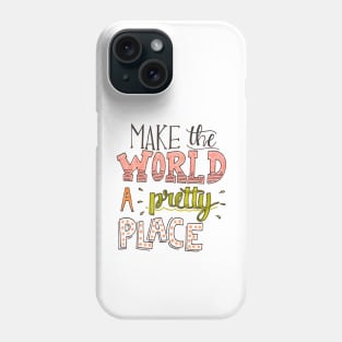 Make the World Pretty Phone Case