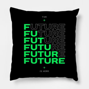 The future is here Pillow