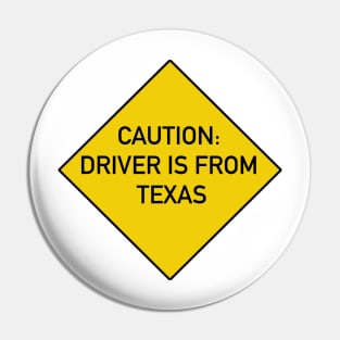 Funny Bumper Sticker - Caution Driver is From Texas Pin