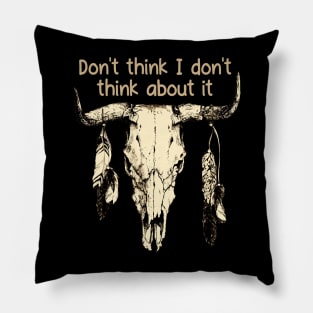 Don't think I don't think about it Bull Skull Music Lyrics Feather Pillow