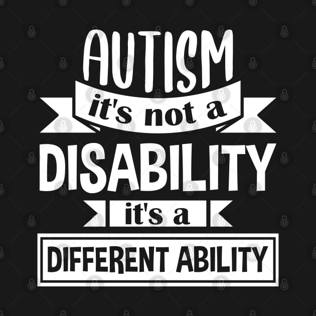 Autism It's Not A Disability It's A Different Ability Gift by zerouss