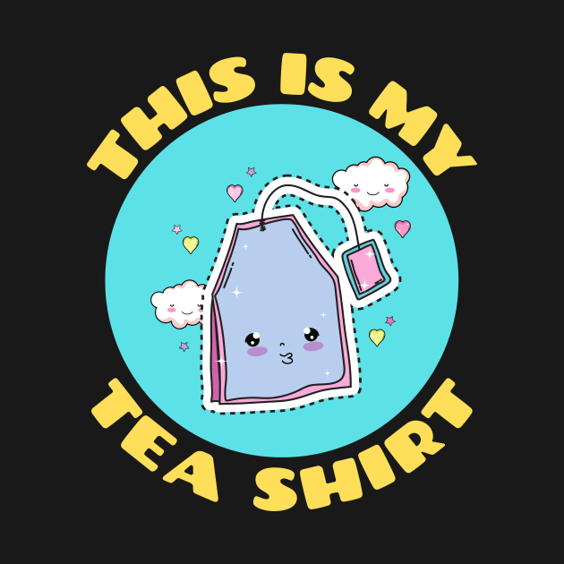 This is My Tea Shirt | Cute Tea Pun by Allthingspunny