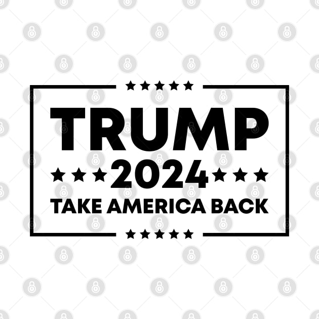 Trump 2024, Take America Back by Dylante