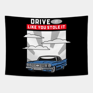 DRIVE IT LIKE YOU STOLE IT Tapestry