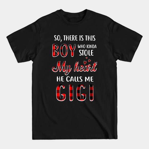 Discover This Boy Who Kinda Stole My Heart He Calls Me Gigi - Gigi Gifts - T-Shirt