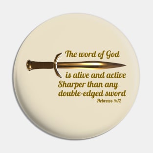 The word of God is alive and active. Sharper than any double-edged sword - Hebrews 4:12 Pin