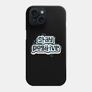 Stay Positive Phone Case