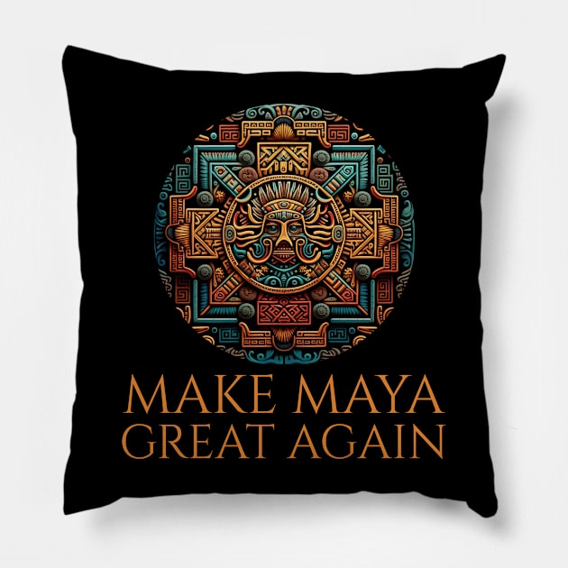 Classical Mayan Civilization - Make Maya Great Again Pillow by Styr Designs