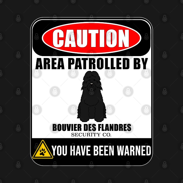 Caution Area Patrolled By Bouvier Des Flandres Security  - Gift For Bouvier Des Flandres Owner Bouvier Des Flandres Lover by HarrietsDogGifts