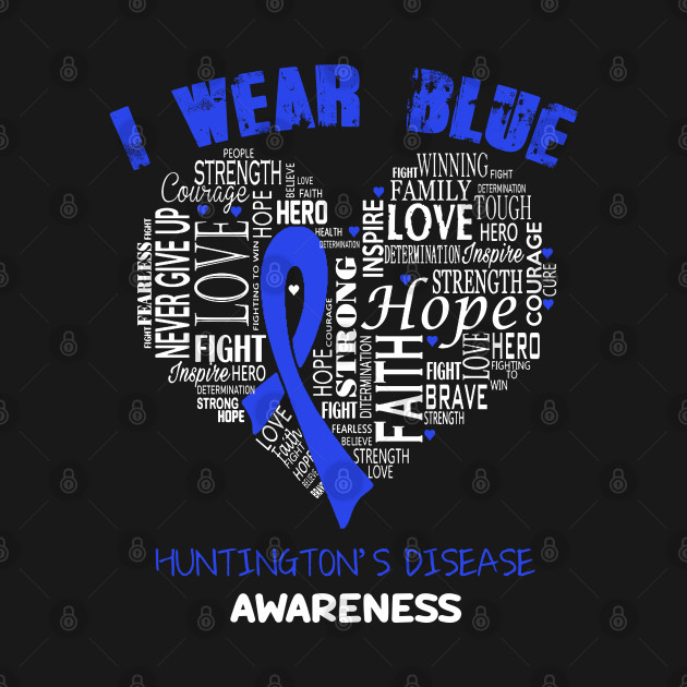 Disover I Wear Blue For Huntington's Disease Awareness Faith Hope Love - Heart Ribbon Awareness - Huntingtons Disease Awareness - T-Shirt