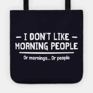 I Dont Like Morning People Tote