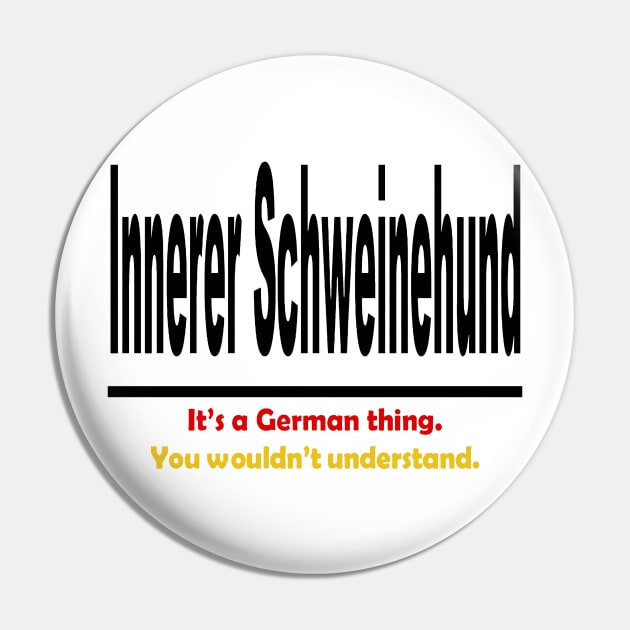 Innerer Schweinehund - It's A German Thing. You Wouldn't Understand. Pin by taiche