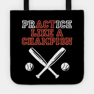 practice like a champion awesome baseball motivational design for baseball teams and baseball fans Tote