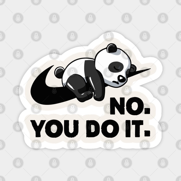 No You Do It - Funny Lazy Panda Magnet by Kelo
