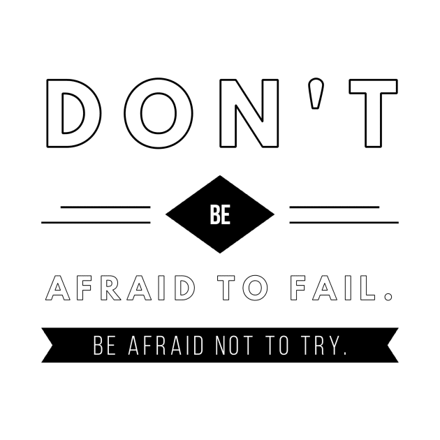 don't be afraid to fail be afraid not to try by GMAT