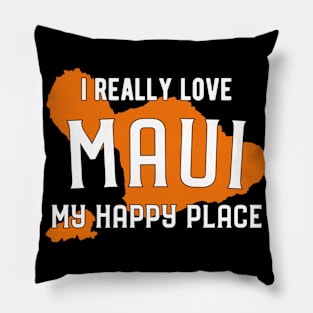 I Really Love Maui. My Happy Place Pillow