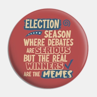 Election Season:  Where debates are serious but the real winners are the memes Pin