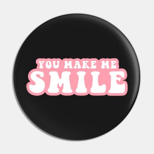 You Make Me Smile Pin