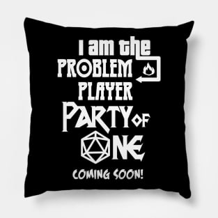 I am the Problem Player Party of One Pillow