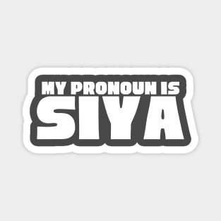 "My Pronoun Is SIYA" Magnet