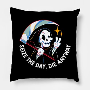 Seize the Day Die Anyway by Tobe Fonseca Pillow