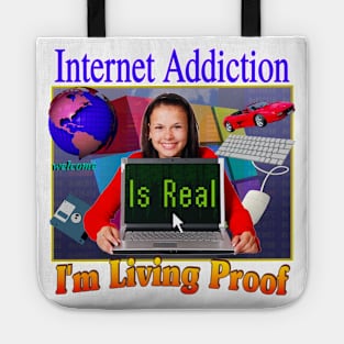 Internet Addiction Is Real I'm Living Proof - 90's 2000's Retro Funny Sarcasm Joke Hahaha But Seriously Tote