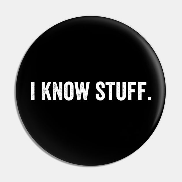 I Know Stuff Pin by Horisondesignz