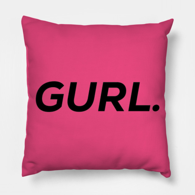 Gurl.