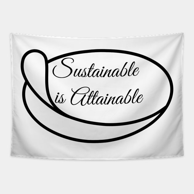 Sustainable is Attainable Tapestry by Trahpek