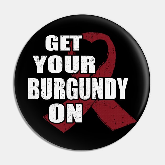 Get Your Black On Sickle Cell Awareness Burgundy Ribbon Warrior Pin by celsaclaudio506