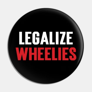 Legalize Wheelies Pin