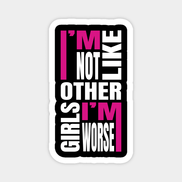 I'm Not Like Other Girls Magnet by ZePunchlineShop