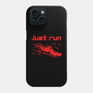 Just Run - Running motivation Phone Case