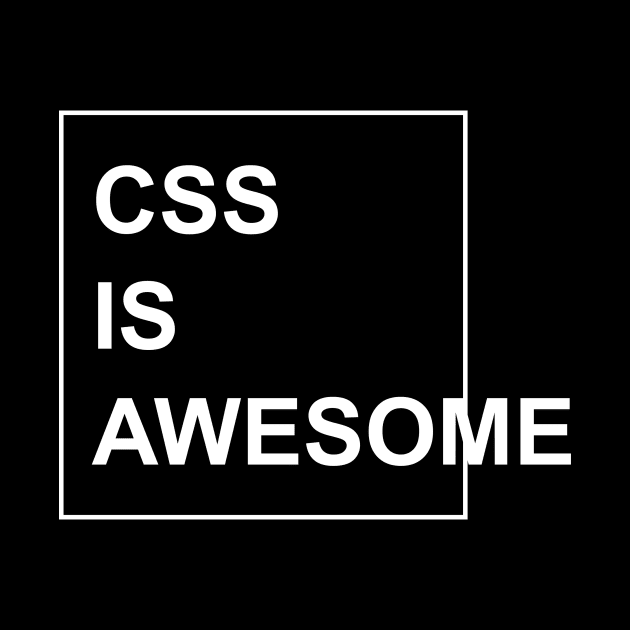 CSS is Awesome by Printadorable