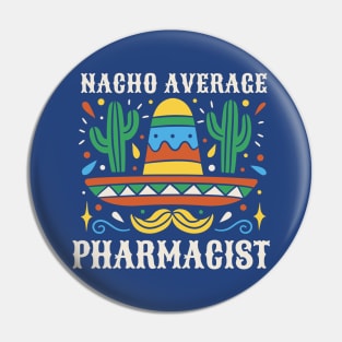 Funny Nacho Average Pharmacist Pin