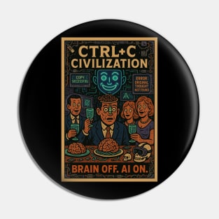 CTRL+C CIVILIZATION – Satirical AI Critique Pin
