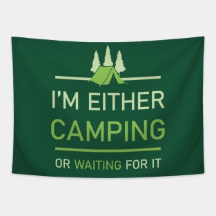 I'm Either Camping or Wainting for it Tapestry