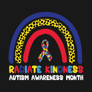 Autism Awareness month - radiate kindness teacher T-Shirt