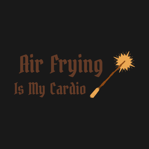 Air Frying Is My Cardio Air Fryer by TV Dinners