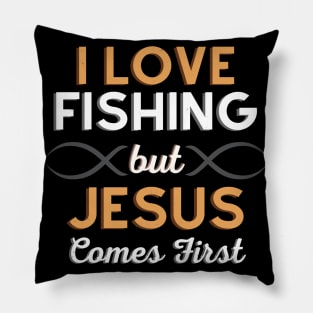 I Love Fishing But Jesus Comes First Pillow