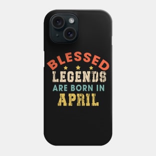 Blessed Legends Are Born In April Funny Christian Birthday Phone Case