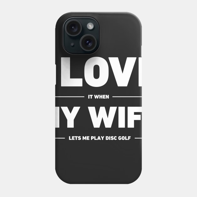 I Love My Wife | Funny Disc Golf Design Phone Case by MeatMan