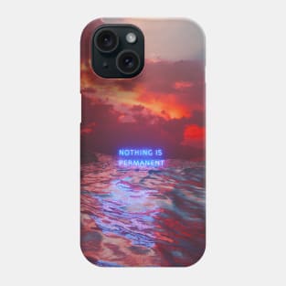 Nothing Is Permanent Phone Case