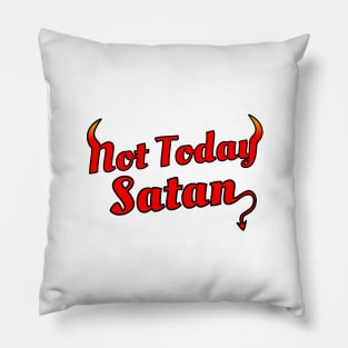 Not Today Satan Pillow