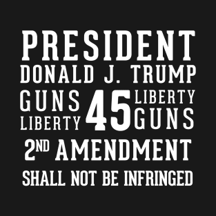 President Donald Trump 2nd Amendment Shall Not Be Infringed T-Shirt