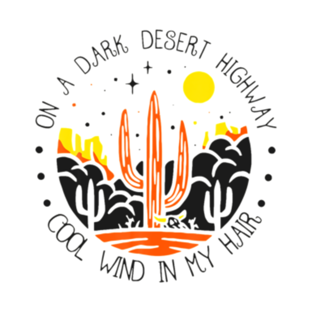 on a dark desert highway cool wind in my hair On A Dark Desert