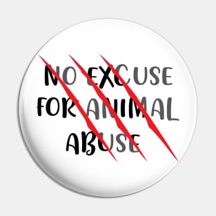 There's no abuse for animal abuse - Animal Curelty Awareness Pin