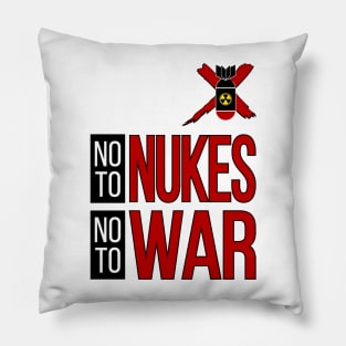 NO TO NUKES, NO TO WAR Pillow